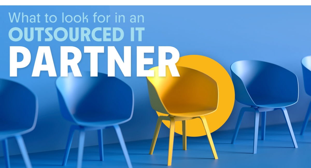 What to Look for in an Outsourced IT Partner